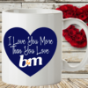 I Love You More Than You Love B&M Mug
