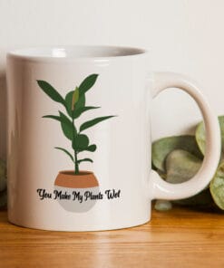 Plant Mug "You Make My Plants Wet"